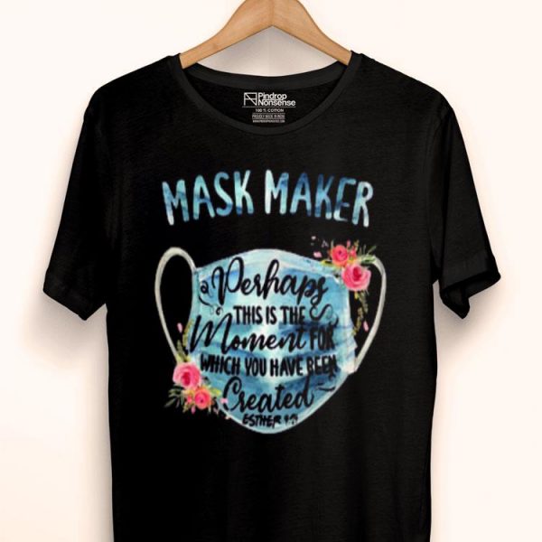 Mask Maker Perhaps This Is The Moment For Created Shirt