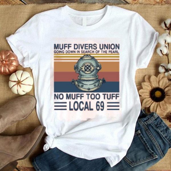 Muff Divers Union Going Down In Search Of The Pearl No Muff Too Tuff Local 69 Vintage Shirt