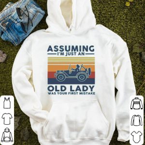 Assuming I’m Just An Old Lady Was Your First Mistake Shirt