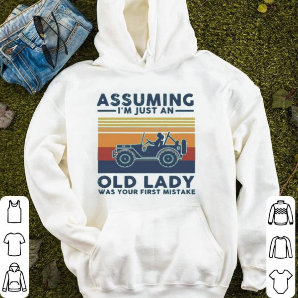 Assuming I’m Just An Old Lady Was Your First Mistake Shirt