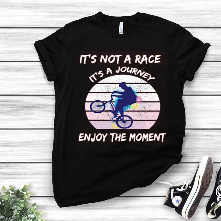 It’s Not A Race It’s A Journey Cycling Enjoy The Moment Shirt