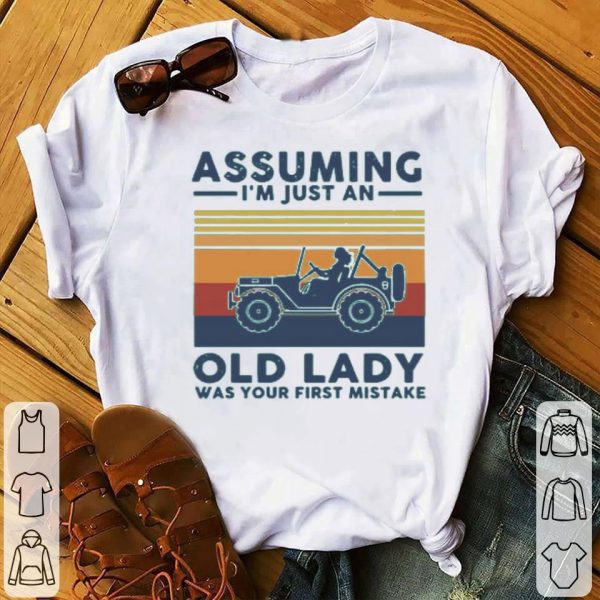 Assuming I’m Just An Old Lady Was Your First Mistake Shirt