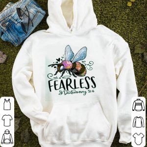 Bee Fearless Deuteronomy 31 6 Shirt