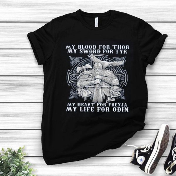 My Blood For Thor My Sword For Tyr My Heart For Freyja My Life For Odin Shirt