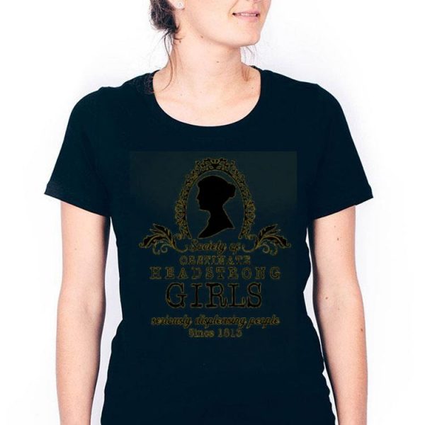 Society of Obstinate Headstrong Girls Jane Austen Shirt
