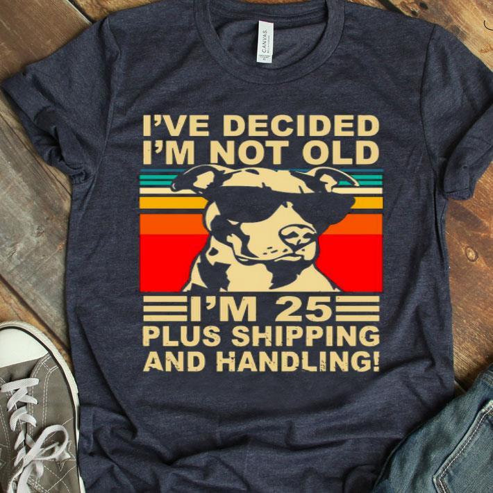 I'm 25 And I'm Not Old Vintage Shirt