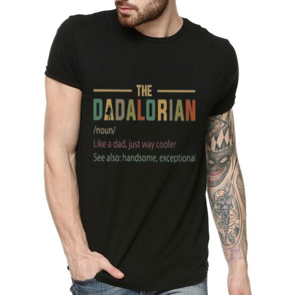 The Dadalorian Like A Dad Just Way Cooler Shirt