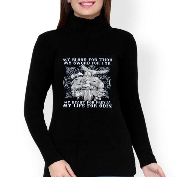 My Blood For Thor My Sword For Tyr My Heart For Freyja My Life For Odin Shirt