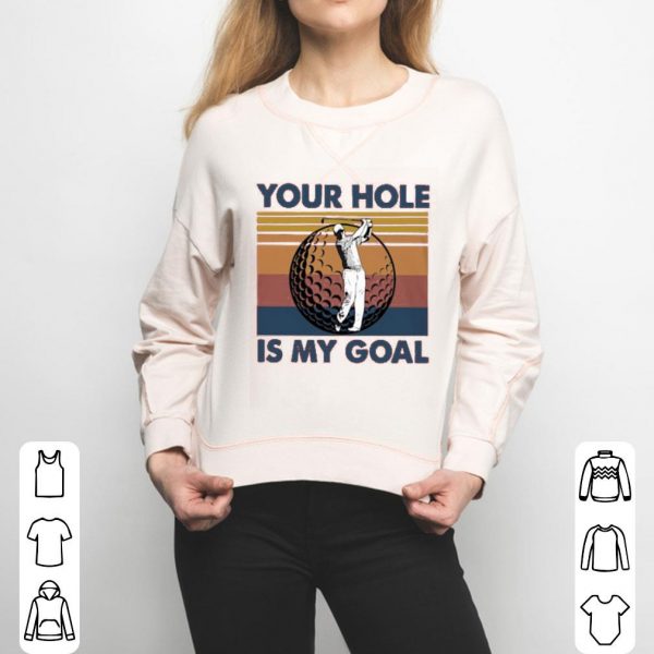 Golf Your Hole Is My Goal Vintage Shirt