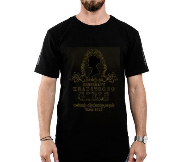 Society of Obstinate Headstrong Girls Jane Austen Shirt