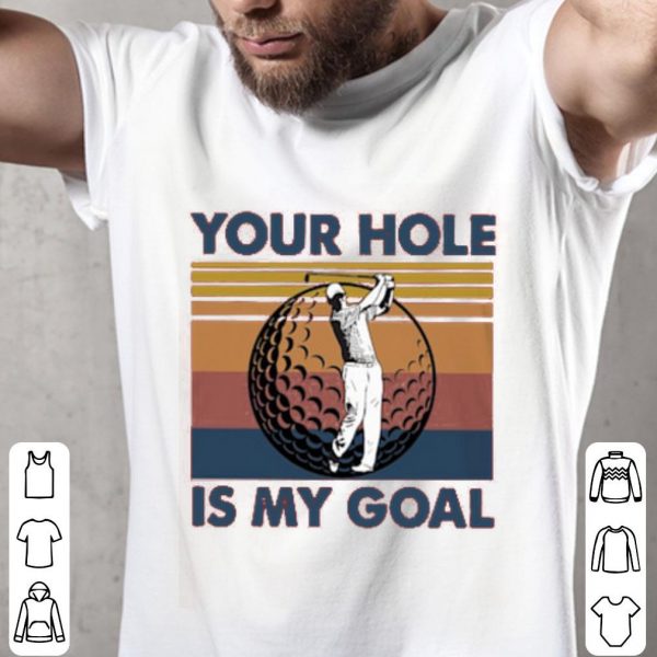 Golf Your Hole Is My Goal Vintage Shirt