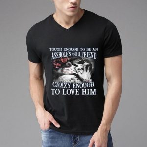 Tough Enough To Be An Asshole’s Wife Crazy Enough To Love Him Shirt