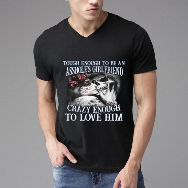 Tough Enough To Be An Asshole’s Wife Crazy Enough To Love Him Shirt