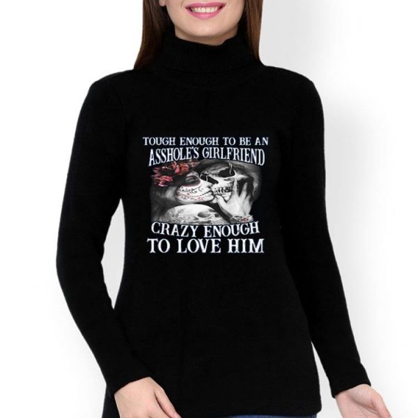 Tough Enough To Be An Asshole’s Wife Crazy Enough To Love Him Shirt
