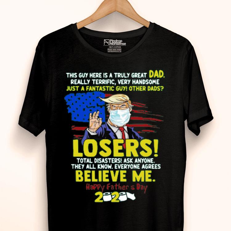 Just A Fantastic Guy Other Dads Losers Believe Me Happy Father’s Day 2020 Shirt