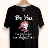 Unicorn Be You The World Will Adjust Shirt