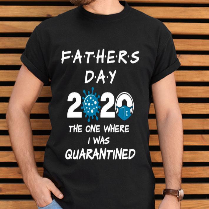 One Where I Was Quarantined Father's Day 2020 Shirt