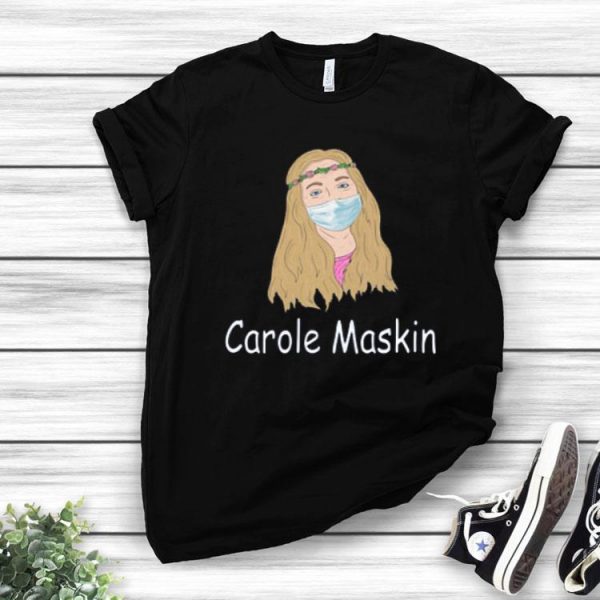 Carole Face Mask Carole Maskin Shirt