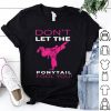 Dont Let The Ponytail Fool You Shirt
