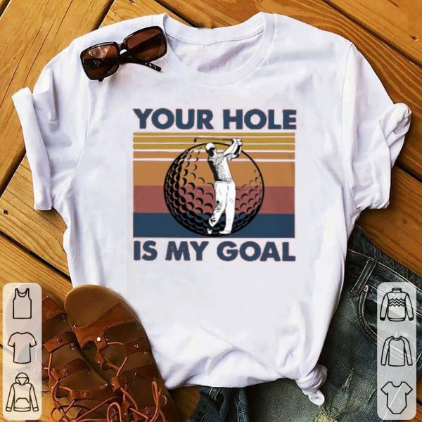 Golf Your Hole Is My Goal Vintage Shirt