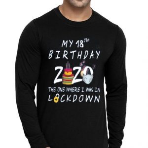 My 18th Birthday 2020 The One Where I Was In Lockdown Shirt