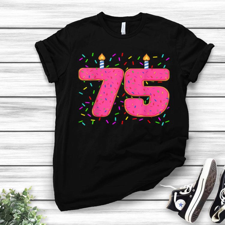 Donut 75th Birthday Donut Themed 75th Birthday Donut Grow Up Shirt