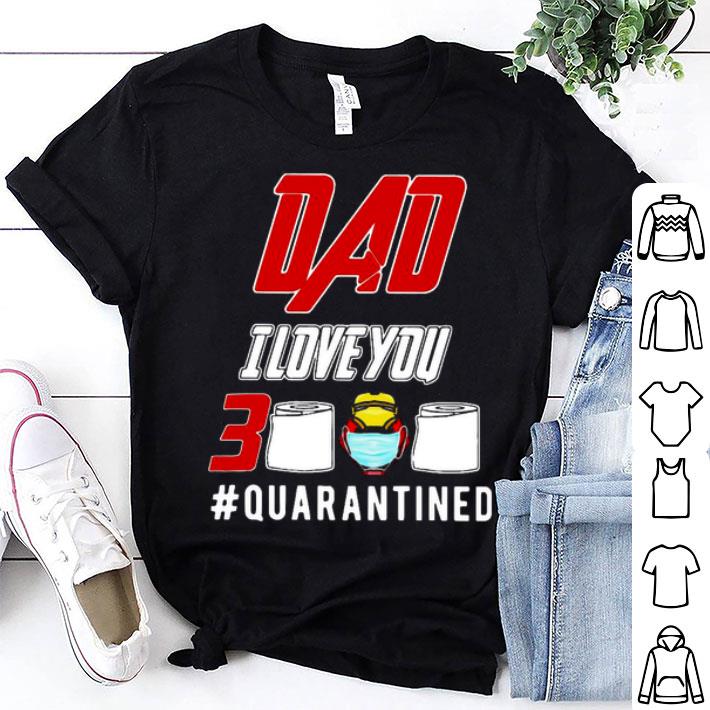 Toilet Paper Iron Man Dad I Love You 3000 Quarantined Shirt