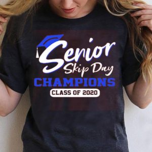 Senior 2020 Skip Day Champions Class Of 2020 Shirt