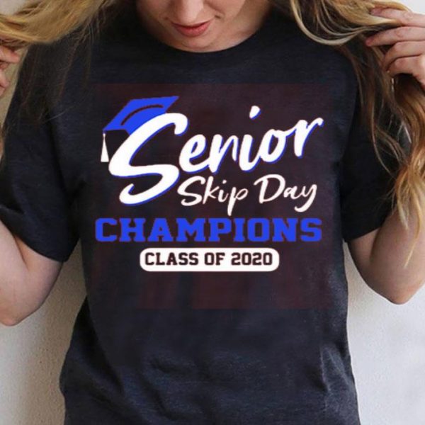 Senior 2020 Skip Day Champions Class Of 2020 Shirt