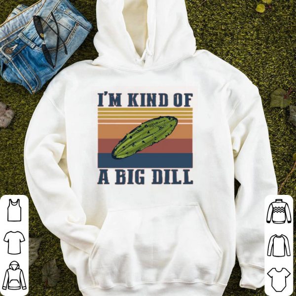 I’m Kind Of A Big Dill Vintage Shirt