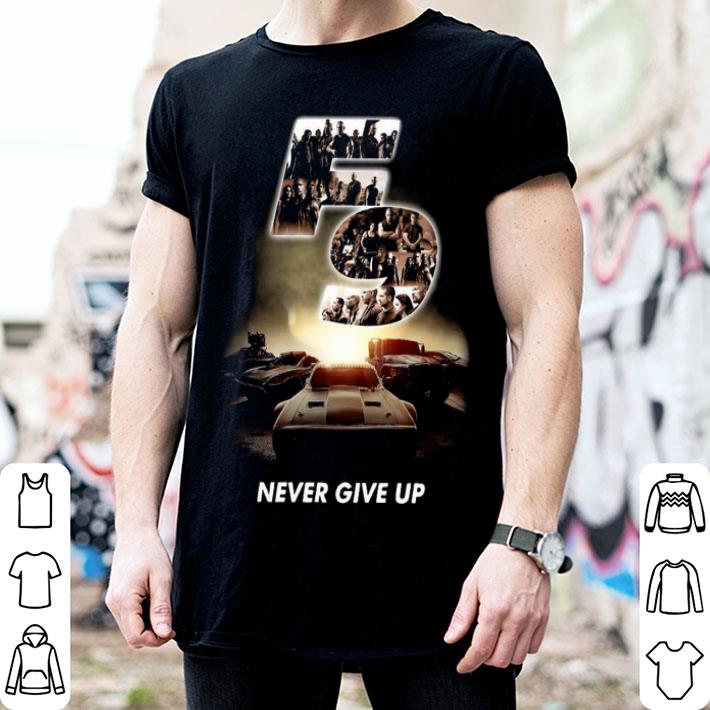 F9 Fast And Furious 9 Never Give Up Shirt