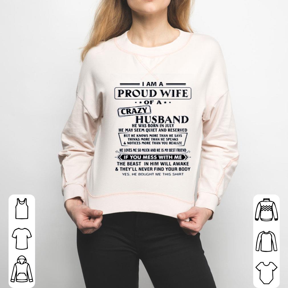 I Am A Proud Wife Of A Crazy Husband He Was Born In July He May Seem Quiet And Reserved Shirt