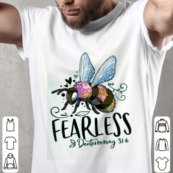 Bee Fearless Deuteronomy 31 6 Shirt