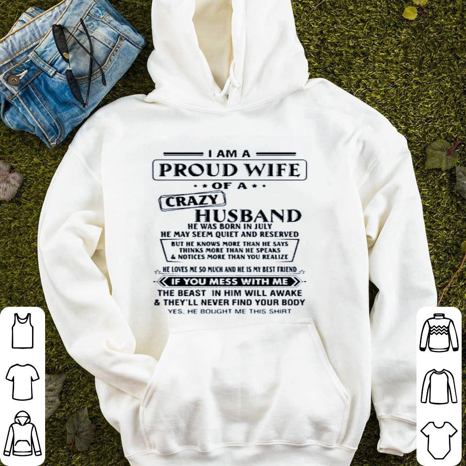 I Am A Proud Wife Of A Crazy Husband He Was Born In July He May Seem Quiet And Reserved Shirt