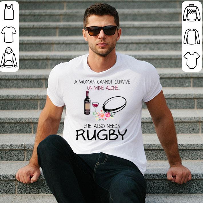A Woman Cannot Survive On Wine And Alone She Also Needs Rugby Shirt