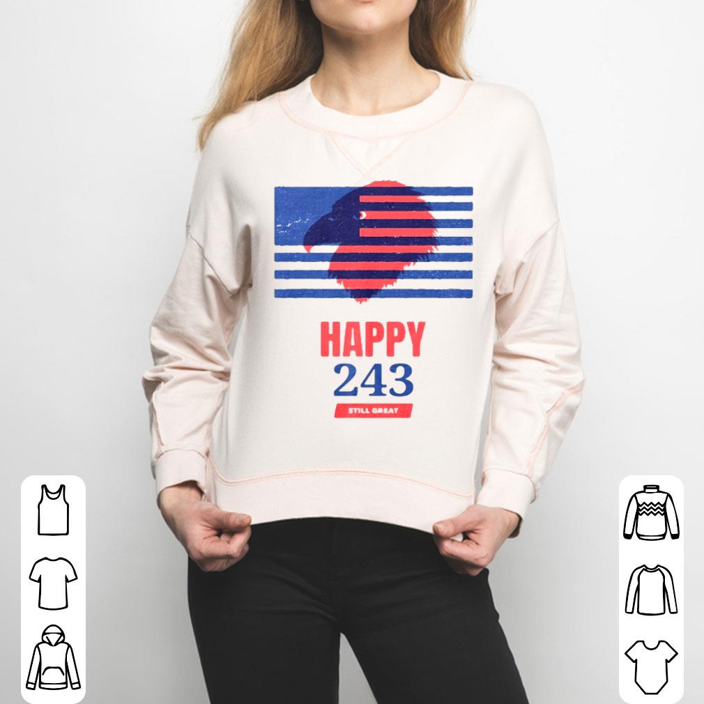 USA Independence Happy 243 Still Great Shirt