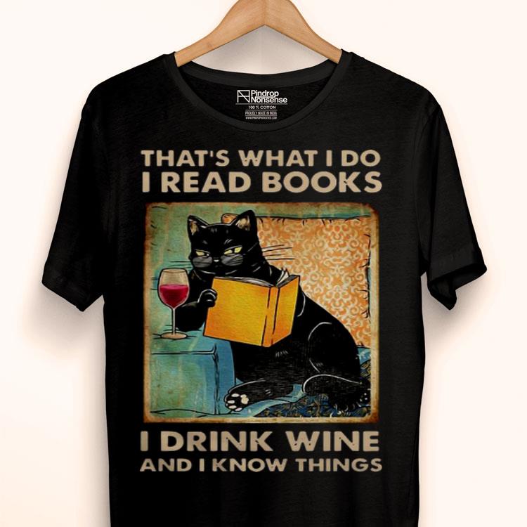 Black Cat That’s What I Do I Read Books I Drink Wine And I Know Things Shirt