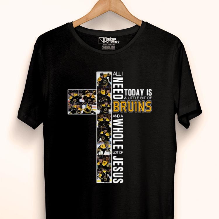 All I Need To Day Is A Little Bit Of Bruins And A Whole Lot Of Jesus Shirt