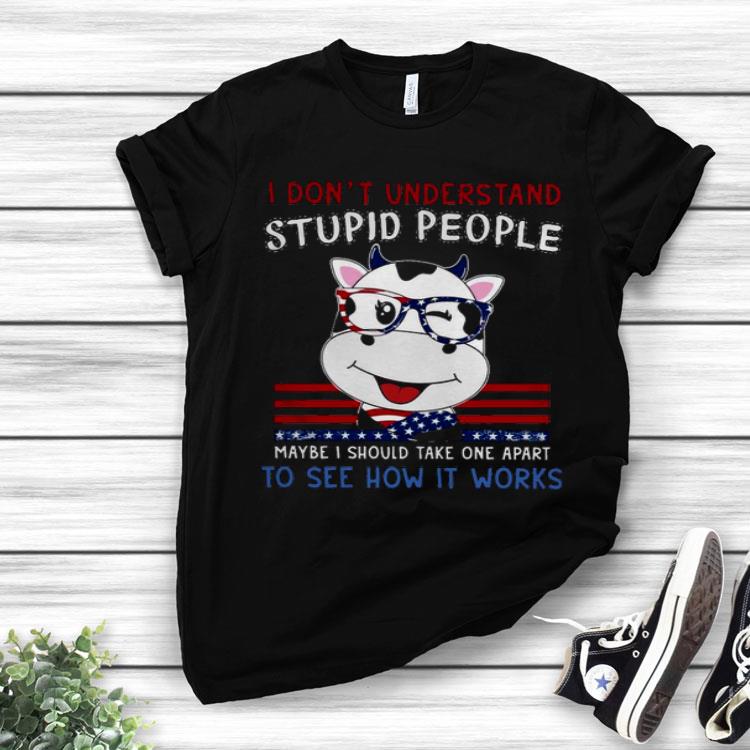 Dragon I Don’t Understand Stupid People Maybe I Should Take One Apart To See How It Works Shirt