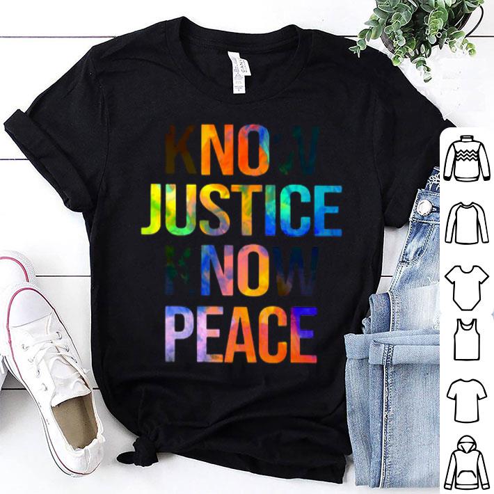 Know Justice Know Peace Don't Destroy Shirt