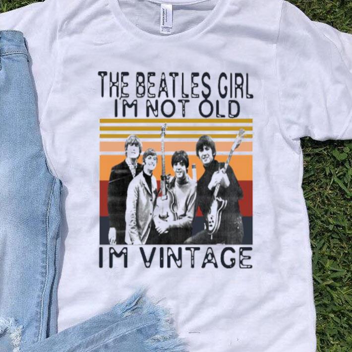 The Beatles Girl I’m Not Old I’m Vintage Shirt