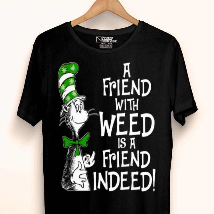 Dr Seuss A Friend With Weed Is A Friend Indeed Shirt