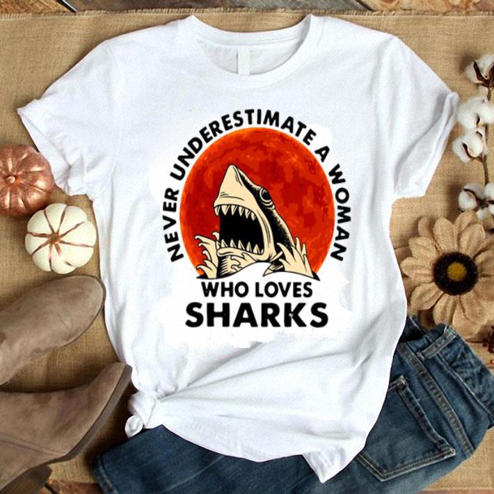 Never Underestimate A Woman Who Loves Sharks Shirt