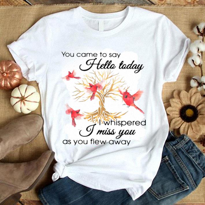 Birds Gold Tree You Came To Say Hello Today I Whispered I Miss You As You Flew Away Shirt