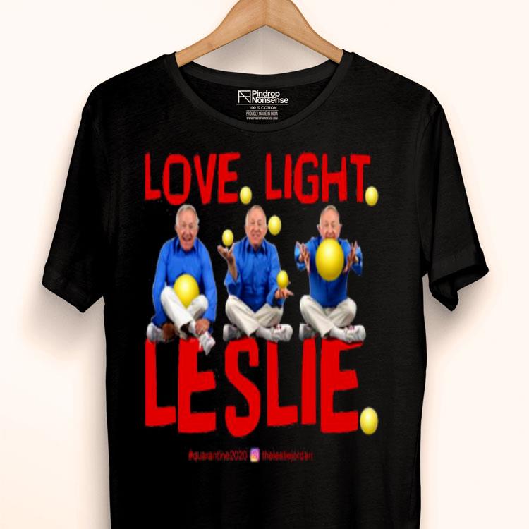 Love Light Leslie Jordan Shirt