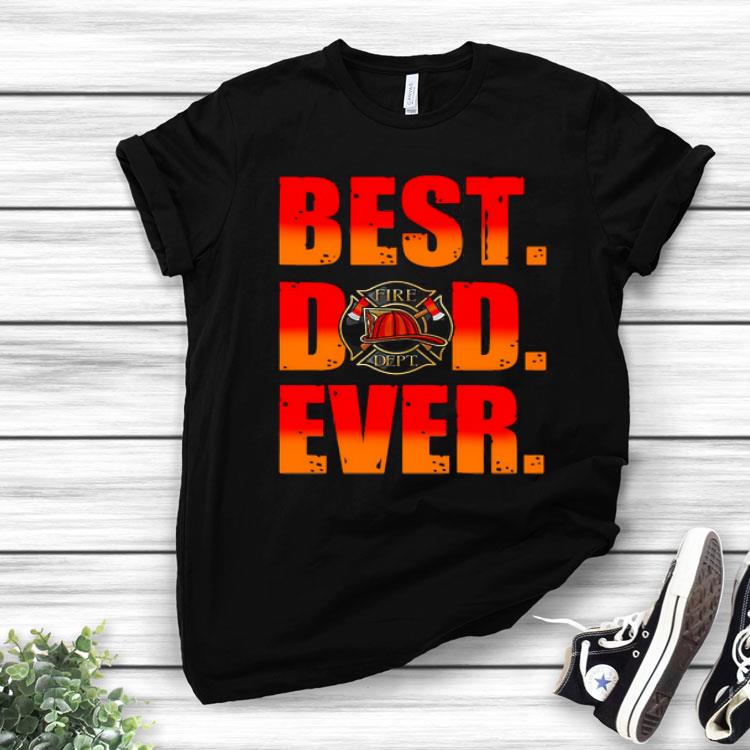 Fire Dept Best Dad Ever Shirt