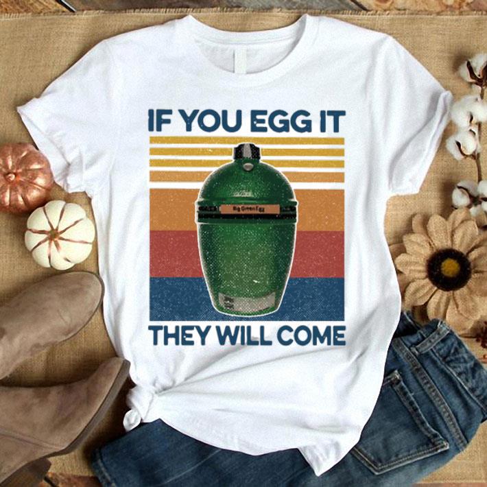 Big Green Egg If You Egg It They Will Come Vintage Shirt