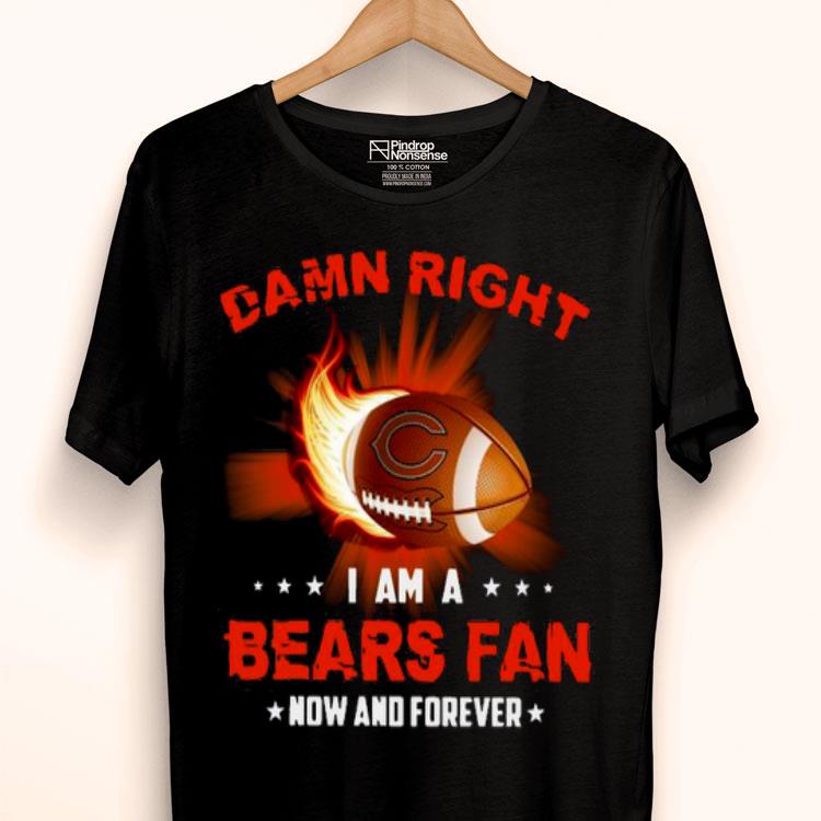 Damn Right I Am A Bears Rugby Fan Now And Forever Shirt