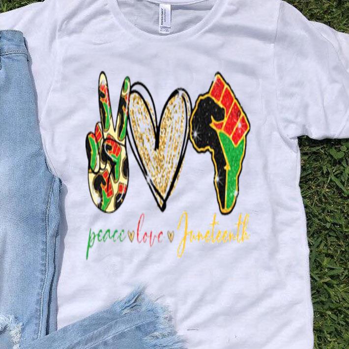 Peace Love Juneteenth.png Shirt