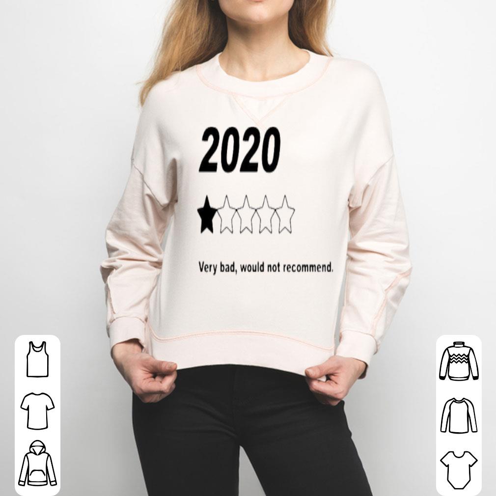 2020 Very Bad Would Not Recommend For You Shirt